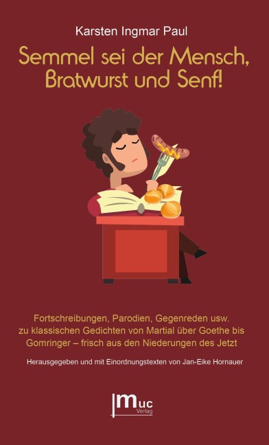 Semmel sei der Mensch, Bratwurst und Senf! - Karsten Ingmar Paul