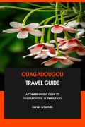 Cover-Bild zum Titel 'Ouagadougou Travel Guide: A Comprehensive Guide to Ouagadougou, Burkina Faso.' von 'Daniel Windsor'