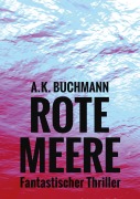 Cover-Bild zum Titel 'Rote Meere' von 'A. K. Buchmann'