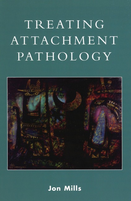 Treating Attachment Pathology - Jon Mills