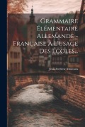 Cover-Bild zum Titel 'Grammaire Élémentaire Allemande - Française À L'usage Des Écoles...' von 'Jean-Frédéric Moutoux'