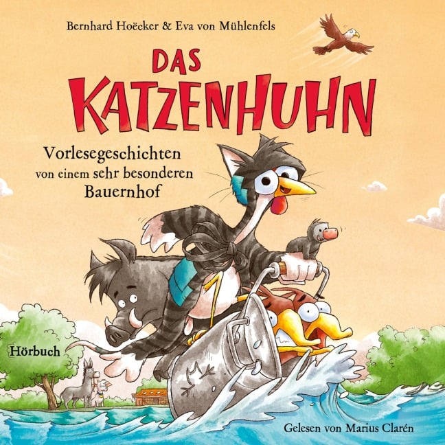 Bernhard Hoëcker, Eva von Mühlenfels: Das Katzenhuhn 3 - Vorlesegeschichten von einem sehr besonderen Bauernhof - Bernhard Hoëcker, Eva von Mühlenfels