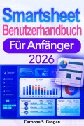 Cover-Bild zum Titel 'Smartsheet Benutzerhandbuch Für Anfänger 2026' von 'Carbone Grogan'