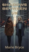 Cover-Bild zum Titel 'Shadows Between Us' von 'Marie Bryce'