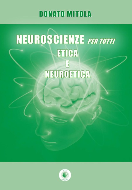 Neuroscienze per tutti. Etica e neuroetica - Donato Mitola