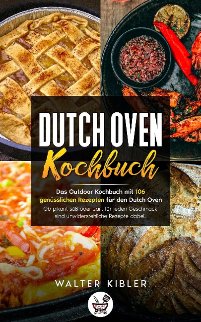 DUTCH OVEN KOCHBUCH - Walter Kibler
