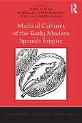 Cover-Bild zum Titel 'Medical Cultures of the Early Modern Spanish Empire' von 'John Slater, José Pardo-Tomás, Maríaluz López-Terrada'