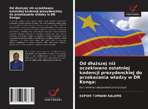 Od d¿u¿szej ni¿ oczekiwano ostatniej kadencji prezydenckiej do przekazania w¿adzy w DR Konga: - Espoir Tumaini Kalume