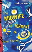 Midwife of Torment & Other Stories - Costa Paulo Da