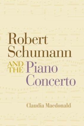 Robert Schumann and the Piano Concerto - Claudia Macdonald