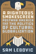 Cover-Bild zum Titel 'A Righteous Smokescreen' von 'Sam Lebovic'
