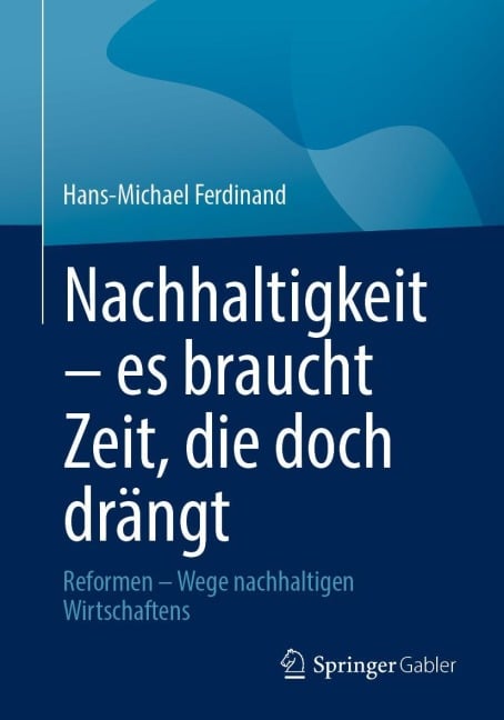 Nachhaltigkeit - es braucht Zeit, die doch drängt - Hans-Michael Ferdinand