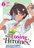 Cover-Bild zum Titel 'Too Many Losing Heroines! (Light Novel) Vol. 2' von 'Takibi Amamori'