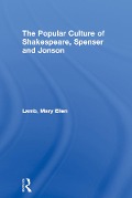 Cover-Bild zum Titel 'The Popular Culture of Shakespeare, Spenser and Jonson' von 'Mary Ellen Lamb'
