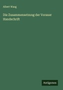 Cover-Bild zum Titel 'Die Zusammensetzung der Vorauer Handschrift' von 'Albert Waag'