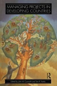 Managing Projects in Developing Countries - John W. Cusworth, T. R. Franks