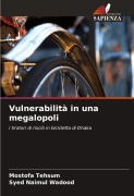 Cover-Bild zum Titel 'Vulnerabilità in una megalopoli' von 'Mostofa Tehsum, Syed Naimul Wadood'