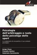 Cover-Bild zum Titel 'Psicologia dell'arbitraggio e ruolo dello psicologo dello sport' von 'Jorge Oses, Claudia Núñez, Gabriela Sarmiento'