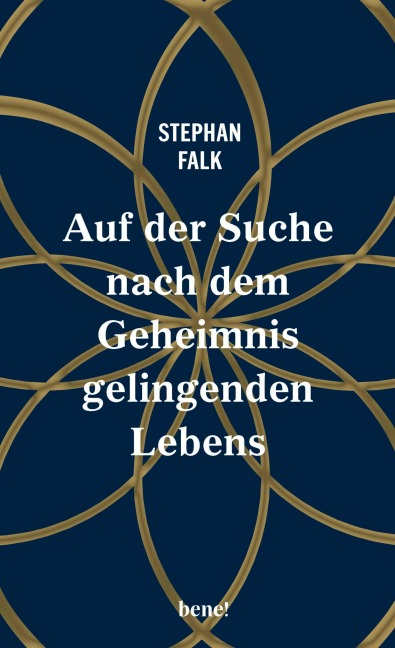 Auf der Suche nach dem Geheimnis gelingenden Lebens - Stephan Falk