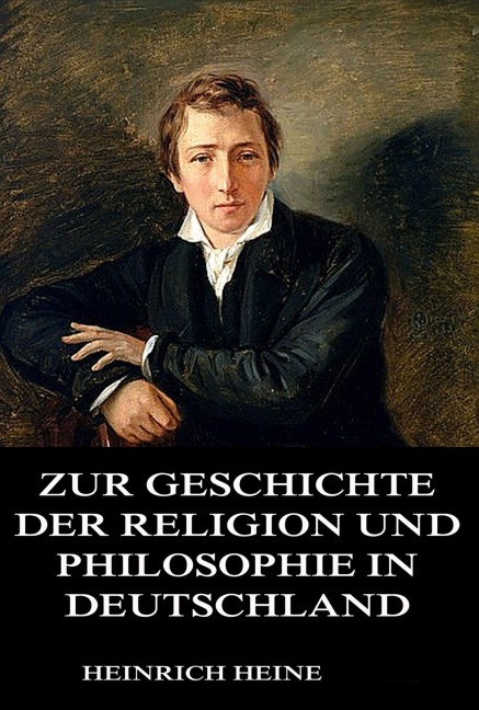 Zur Geschichte der Religion und Philosophie in Deutschland - Heinrich Heine