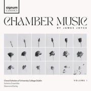 James Joyce: Kammermusik Vol. 1 - Earley/The Choral Scholars of University College