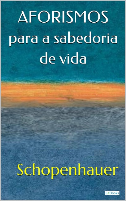 Aforismos Para a Sabedoria de Vida - Arthur Schopenhauer