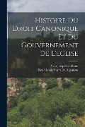 Cover-Bild zum Titel 'Histoire Du Droit Canonique Et Du Gouvernement De L'eglise' von 'René-Louis Voyer De Argenson, Yves Joseph La Motte'