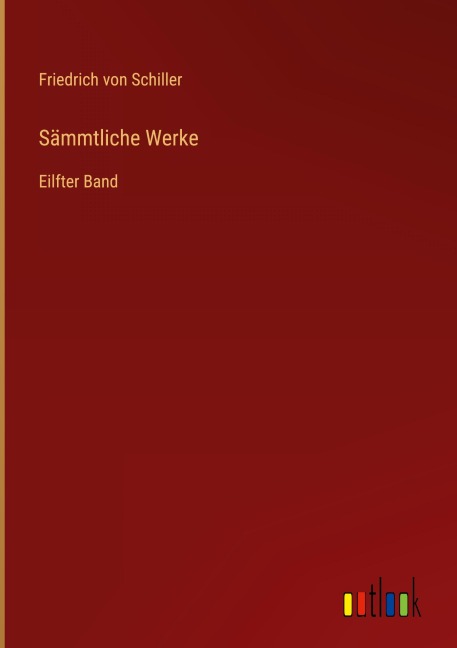 Sämmtliche Werke - Friedrich von Schiller