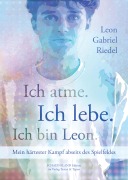 Cover-Bild zum Titel 'Ich atme. Ich lebe. Ich bin Leon.' von 'Leon Gabriel Riedel'