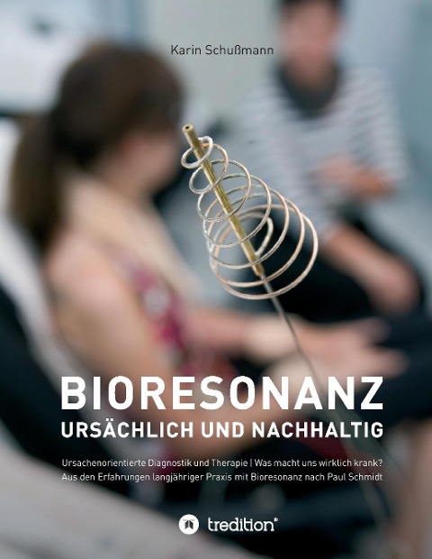Bioresonanz - ursächlich und nachhaltig - Karin Schußmann