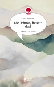 Cover-Bild zum Titel 'Die Heimat, die sein darf. Life is a Story - story.one' von 'Zahra Meiwandi'