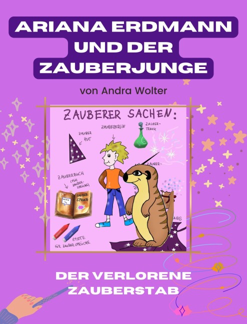 Ariana Erdmann und der Zauberjunge: Der verlorene Zauberstab - Andra Wolter