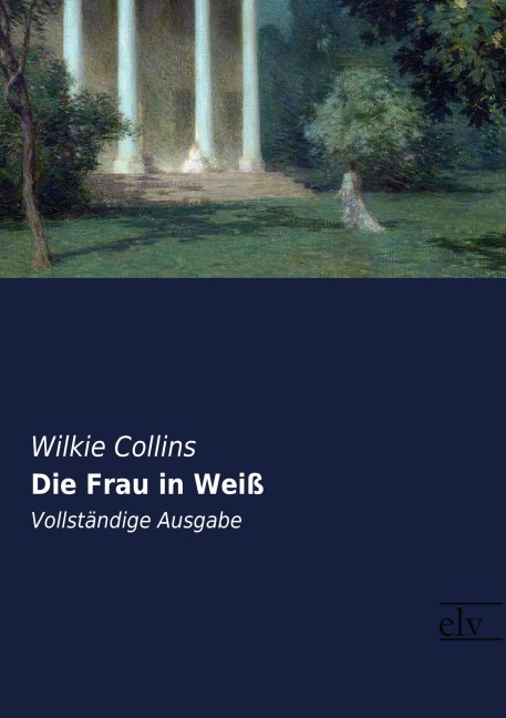 Die Frau in Weiß - Wilkie Collins