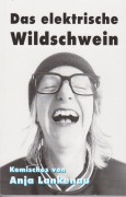 Cover-Bild zum Titel 'Das elektrische Wildschwein' von 'Anja Lankenau'