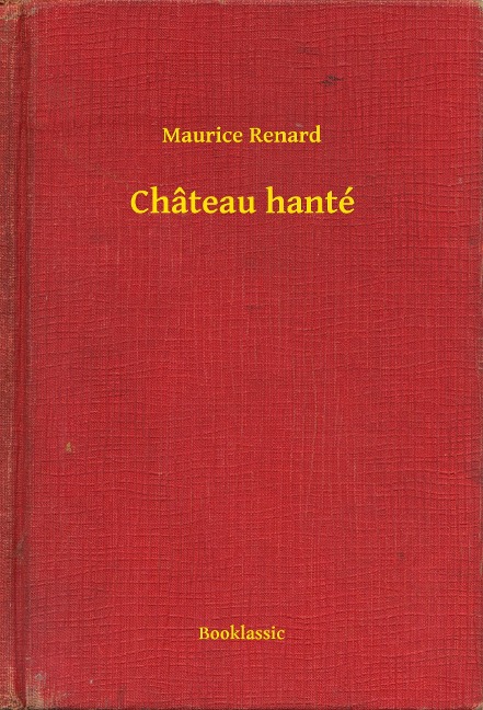 Château hanté - Maurice Renard