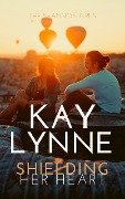 Shielding Her Heart (Shannon Girls, #1) - Kay Lynne