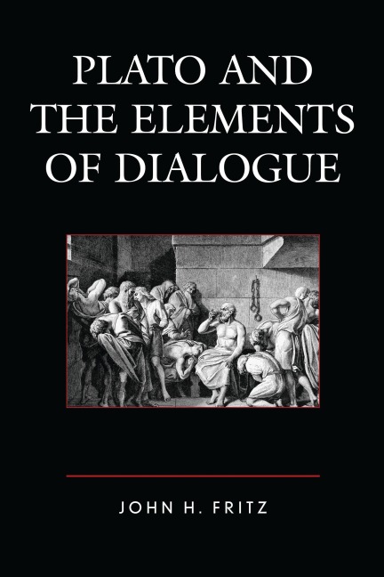 Plato and the Elements of Dialogue - John H. Fritz