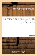 Cover-Bild zum Titel 'Le Roman de Troie Tome 3 1907- 448' von 'Benoît de Sainte-Maure'