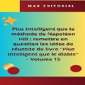 Plus intelligent que la méthode de Napoléon Hill : remettre en question les idées de réussite du livre "Plus intelligent que le diable" - Volume 15 - Max Editorial