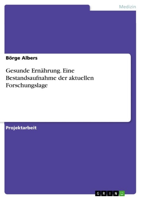 Gesunde Ernährung. Eine Bestandsaufnahme der aktuellen Forschungslage - Börge Albers