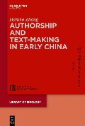 Cover-Bild zum Titel 'Authorship and Text-making in Early China' von 'Hanmo Zhang'