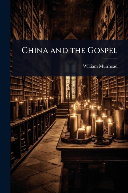 China and the Gospel - William Muirhead