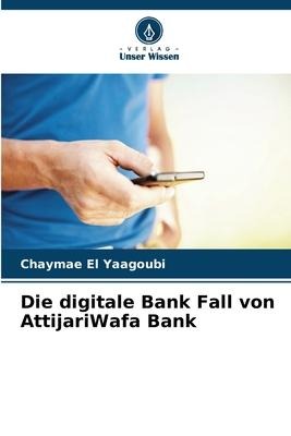 Die digitale Bank Fall von AttijariWafa Bank - Chaymae El Yaagoubi