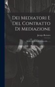 Cover-Bild zum Titel 'Dei Mediatori E Del Contratto Di Mediazione: Studio Di Diritto Commerciale ......' von 'Jacopo Rezzara'