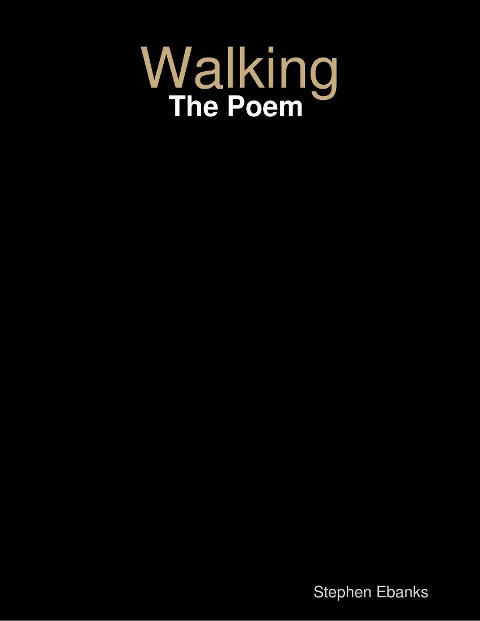 Walking: The Poem - Stephen Ebanks