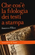 Cover-Bild zum Titel 'Che cos'è la filologia dei testi a stampa' von 'Susanna Villari'