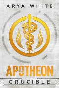 The Apotheon Crucible (The Apotheon Trials, #0) - Arya White