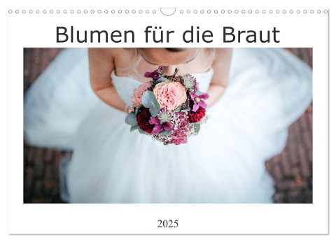 Blumen für die Braut (Wandkalender 2025 DIN A3 quer), CALVENDO Monatskalender - Alexej Wenzel