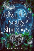 A Kingdom of Souls and Shadows (Fae Destiny, #1) - Leslie O'Sullivan