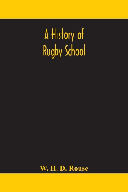 A history of Rugby School - W. H. D. Rouse